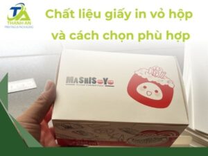 In Thanh An giới thiệu các chất liệu giấy in vỏ hộp phổ biến